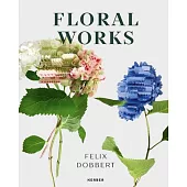 Felix Dobbert: Floral Works