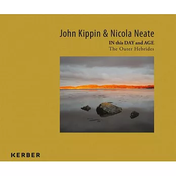 John Kippin and Nicola Neate: In This Day and Age: The Outer Hebrides