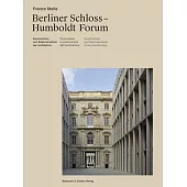 Franco Stella: The Berlin Castle - Humboldt Forum: Construction and Reconstruction of Architecture