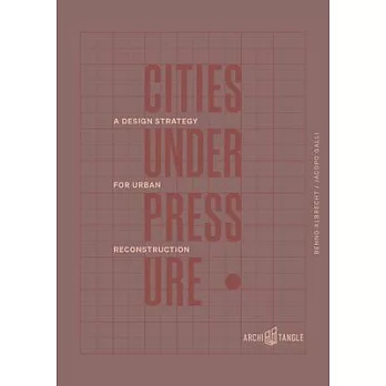 Cities Under Pressure: A Design Strategy for Reconstruction