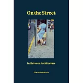 On the Street: In-Between Architecture