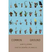 Adam Silverman: Common Ground: With Sogetsu Ikebana Los Angeles
