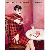 The Cold Gaze: Germany in the 1920s