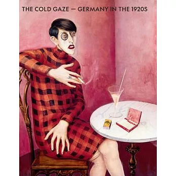 The Cold Gaze: Germany in the 1920s