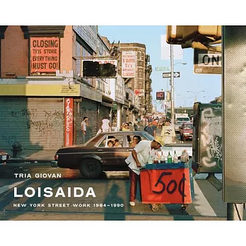 Tria Giovan: Loisaida: New York Street Work 1984-1990