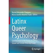 Latinx Queer Psychology: Contributions to the Study of Lgbtiq+, Sexual and Gender Diversity Issues