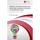 Applying the Rasch Model and Structural Equation Modeling to Higher Education: The Technology Satisfaction Model