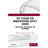Erp Systems for Manufacturing Supply Chains: Applications, Configuration, and Performance