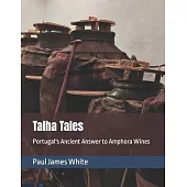 Talha Tales: Portugal’s Ancient Answer to Amphora Wines