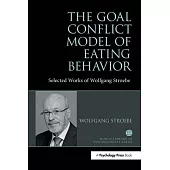 The Goal Conflict Model of Eating Behavior: Selected Works of Wolfgang Stroebe