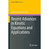 Recent Advances in Kinetic Equations and Applications