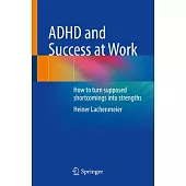 ADHD and Success at Work: How to Turn Supposed Shortcomings Into Strengths