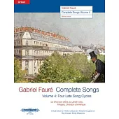 Gabriel Fauré--Complete Songs: Four Late Song Cycles: La Chanson d’Ève, Le Jardin Clos, Mirages, l’Horizon Chimérique (Edition for Medium Voice)