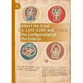 Albert the Great and the Configuration of the Embryo, C. 1193-1280: Virtus Formativa