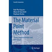 The Material Point Method: Theory, Implementations and Applications