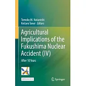 Agricultural Implications of Fukushima Nuclear Accident (IV): After 10 Years