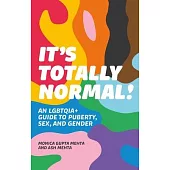 It’s Totally Normal!: An Lgbtqia+ Guide to Puberty, Sex, and Gender