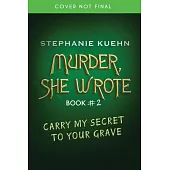 Carry My Secret to Your Grave (Murder, She Wrote #2)