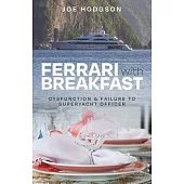 Ferrari with Breakfast: Dysfunction & Failure to Superyacht Officer