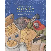 Medieval Money, Merchants, and Morality