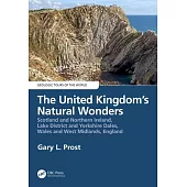 The United Kingdom’s Natural Wonders: Scotland and Northern Ireland, Lake District and Yorkshire Dales, Wales and West Midlands, England