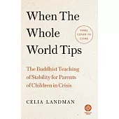 When the Whole World Tips: The Buddhist Teaching of Stability for Parents of Children in Crisis