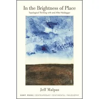 In the Brightness of Place: Topological Thinking with and After Heidegger
