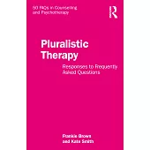 Pluralistic Therapy: Responses to Frequently Asked Questions
