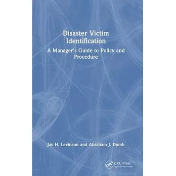 Disaster Victim Identification: A Manager’s Guide to Policy and Procedure