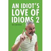 An Idiot’s Love of Idioms 2