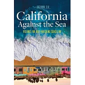 California Against the Sea: Visions for Our Changing Coastline