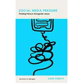 Social Media Pressure: Finding Peace Alongside Jesus