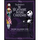 Disney Tim Burton’s the Nightmare Before Christmas: Beyond Halloween Town: The Story, the Characters, and the Legacy