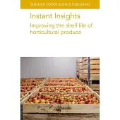 Instant Insights: Improving the Shelf Life of Horticultural Produce