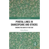 Pivotal Lines in Shakespeare and Others: Finding the Heart of the Play