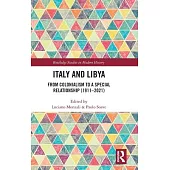 Italy and Libya: From Colonialism to a Special Relationship (1911-2021)
