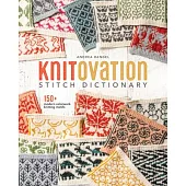 Knitovation: 150+ Modern Colorwork Knitting Motifs