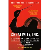 Creativity, Inc. (the Expanded Edition): Overcoming the Unseen Forces That Stand in the Way of True Inspiration