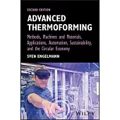 Advanced Thermoforming: Methods, Machines and Materials, Applications, and Automation