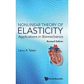 Nonlinear Theory of Elasticity: Applications in Biomechanics (Revised Edition)