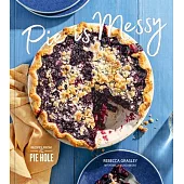 Pie Is Messy: The Pie Hole Cookbook