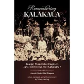 Remembering Kalākaua: Joseph Mokuʻōhai Poepoe’s Ka Moʻolelo O Ka Mōʻī Kalākaua I