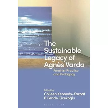 The Sustainable Legacy of Agnès Varda: Feminist Practice and Pedagogy