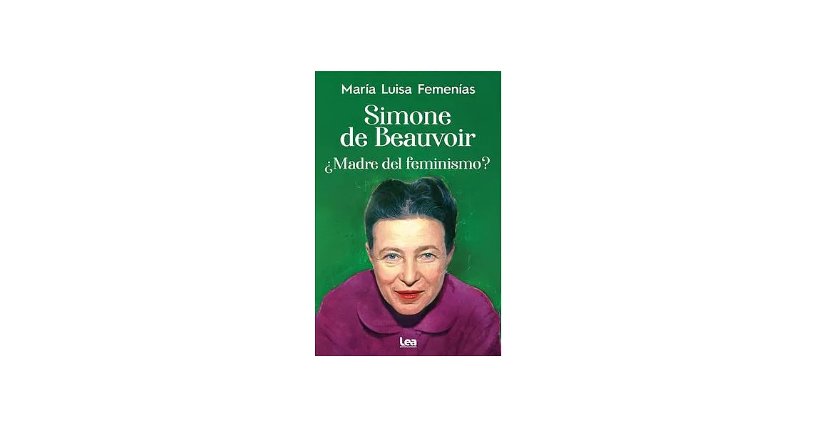 Simone de Beauvoir: Madre del Feminismo? | 拾書所