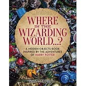 Where in the Wizarding World...?: A Hidden Objects Picture Book Inspired by the Adventures of Harry Potter