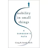 Nobility in Small Things: A Surgeon’s Path