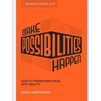 Make Possibilities Happen: How to Transform Ideas Into Reality