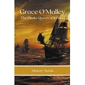 Grace O’Malley: The Pirate Queen of Ireland