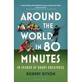 Around the World in 80 Minutes: Rugby’s Most Remarkable People and Places