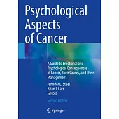 Psychological Aspects of Cancer: A Guide to Emotional and Psychological Consequences of Cancer, Their Causes, and Their Management